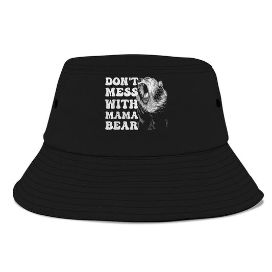 Womens Dont Mess With Mama Bear Funny Mothers Day Bucket Hat, Mother's Day Bucket Hat, Sun Protection Hat For Women And Men