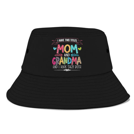 Womens Funny Grandmas Women Mom And Grandma I Rock Them Both Bucket Hat, Mother's Day Bucket Hat, Sun Protection Hat For Women And Men