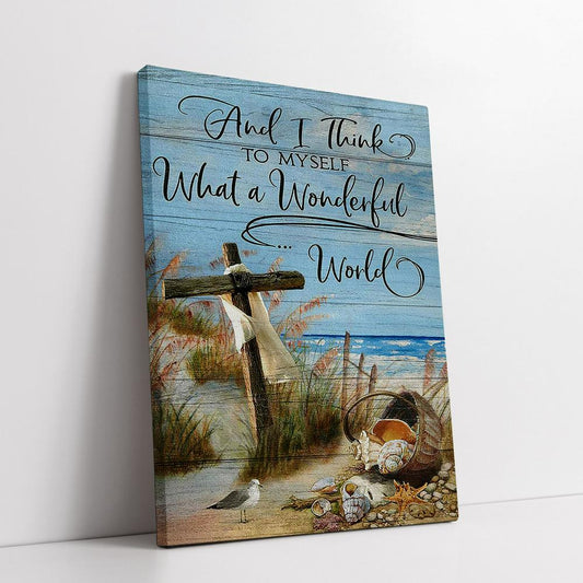 Wooden Cross And I Think To Myself What A Wonderful World Canvas Art - Christian Art - Bible Verse Wall Art - Religious Home Decor