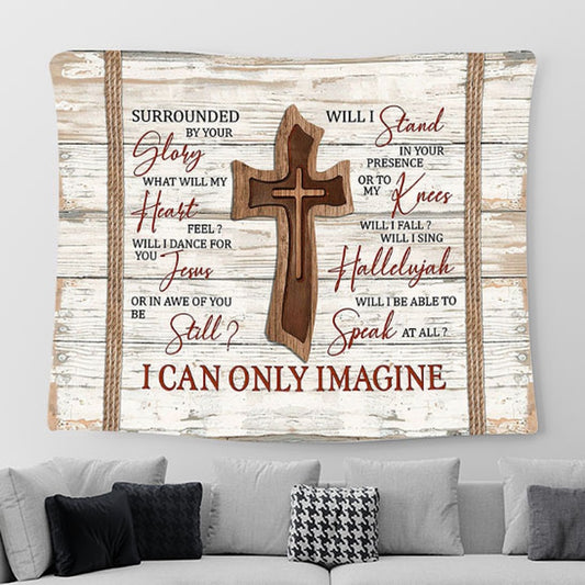 Wooden Cross I Can Only Imagine Tapestry Art - Bible Verse Wall Art - Tapestries For Room Decor Christian