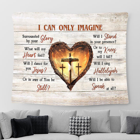 Wooden Cross Thorny Heart I Can Only Imagine Tapestry Art - Bible Verse Wall Art - Tapestries For Room Decor Christian