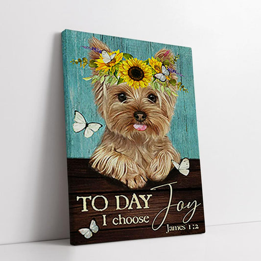 Yorkshire Terrier Dog Today I Choose Joy Canvas Wall Decor - Christian Faith Wall Art - Gift For Dog Lover