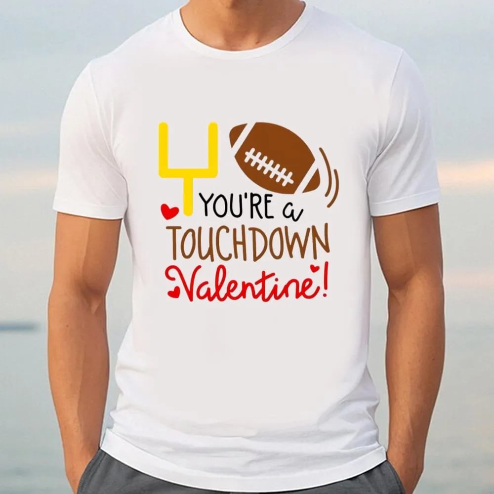 You Are A Touchdown Valentine Shirt, Valentine Day Shirt, Valentines Day Gift, Couple Shirt