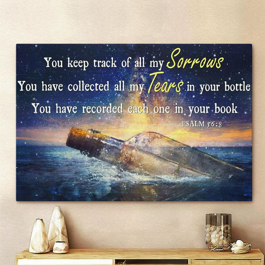 You Keep Track Of All My Sorrows You Have Collected All My Tears In Your Bottle Large Canvas - Religious Canvas Art