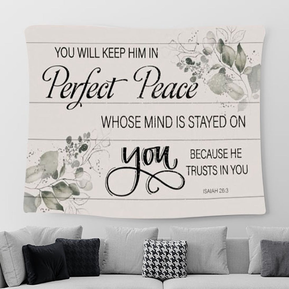 You Will Keep Him In Perfect Peace Isaiah 263 Nkjv Wall Art Tapestry - Christian Wall Art Decor - Scripture Tapestry Prints