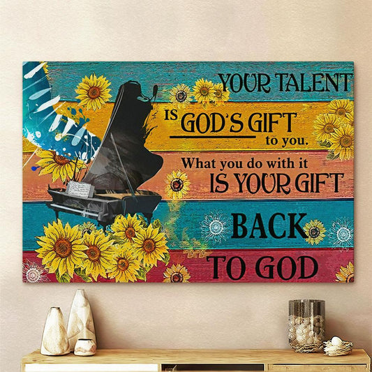Your Talent Is God Gift Piano Canvas Wall Art - Bible Verse Wall Art - Christian Home Decor