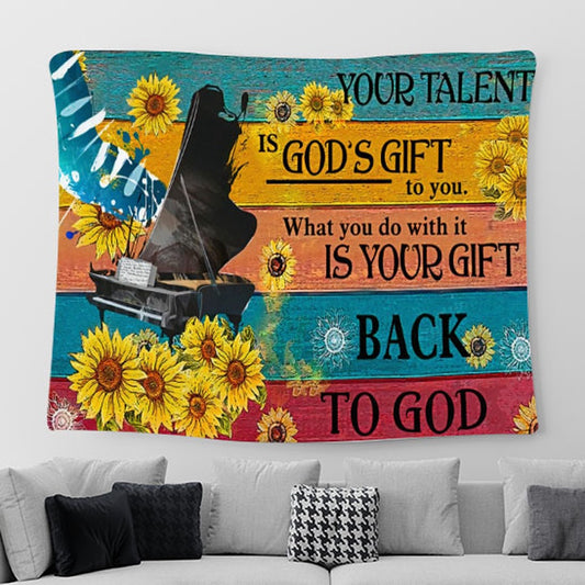 Your Talent Is God Gift Piano Tapestry Wall Art - Bible Verse Wall Art - Christian Home Decor