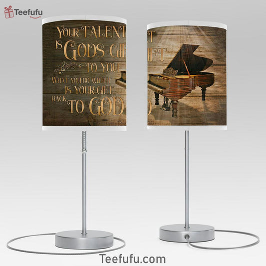Your Talent Is Gods Gift Piano Table Lamp Prints - Bible Verse Room Decor - Christian Home Decor