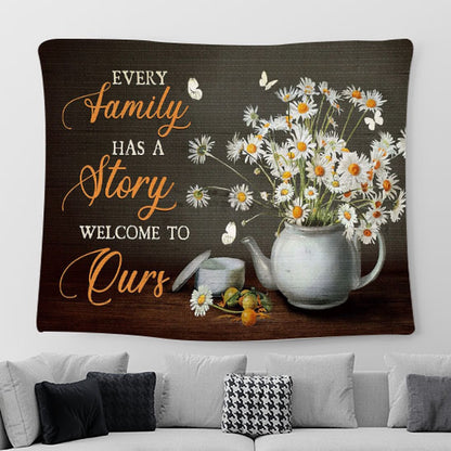 daisy Flower Every family has a story welcome to ours Tapestry Wall Art - Bible Verse Tapestry - Religious Prints